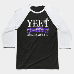 Yeet Jelly Ankle Bully - Basketball Player Workout - Graphic Sports Fitness Athlete Saying Gift Baseball T-Shirt